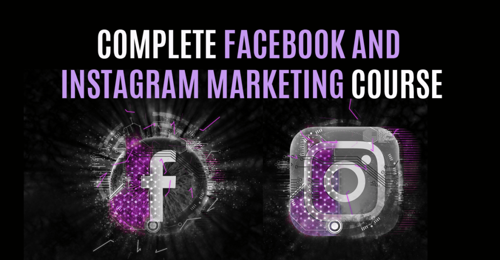 Complete Facebook and Instagram Marketing course